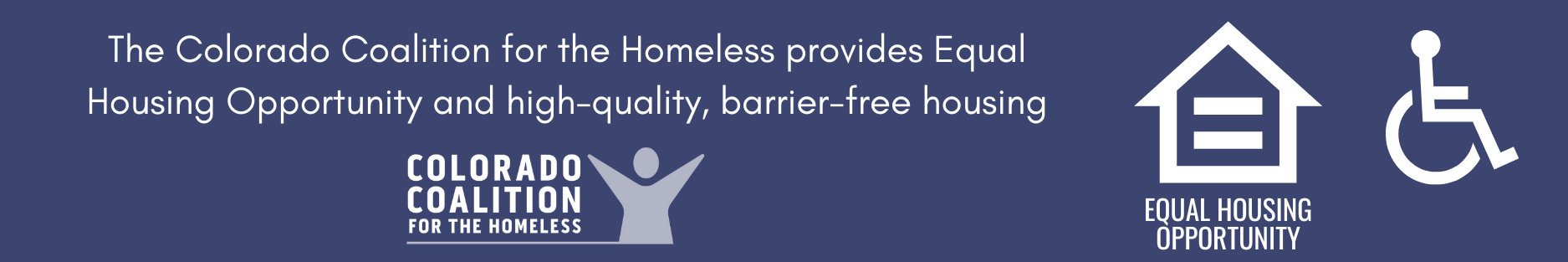 The Colorado Coalition for the Homeless provides Equal Housing Opportunity and high-quality, barrier-free housing